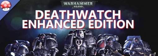 Warhammer 40,000: Deathwatch - Enhanced Edition