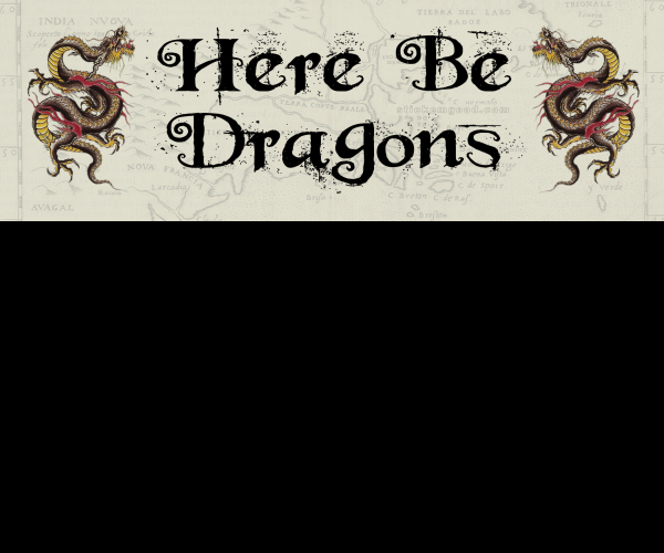 Here Be Dragons