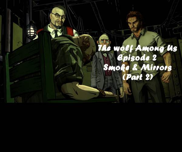 The Wolf Among Us: Episode 2 - Smoke and Mirrors