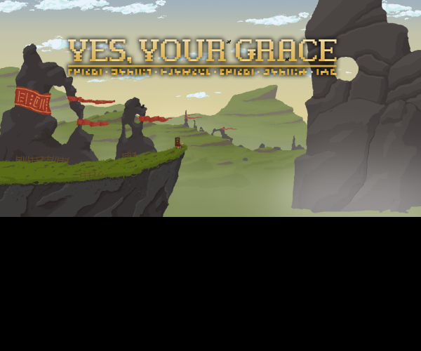 Yes, Your Grace