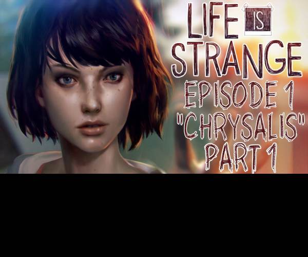 Life is Strange - Episode 1: Chrysalis