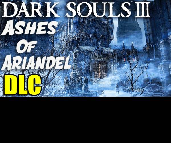 Dark Souls III: Ashes of Ariandel