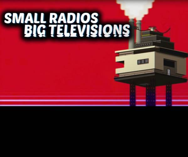 Small Radios Big Televisions