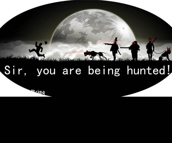 Sir, You Are Being Hunted