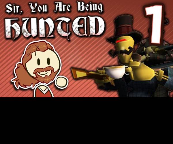 Sir, You Are Being Hunted
