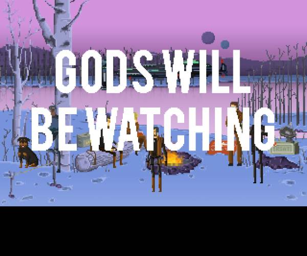Gods Will Be Watching