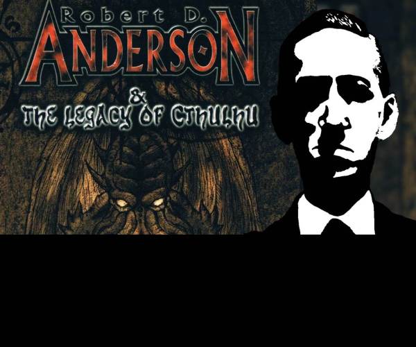 Robert D. Anderson and The Legacy Of Cthulhu