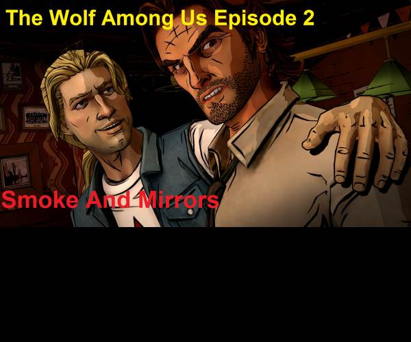 The Wolf Among Us: Episode 2 - Smoke and Mirrors