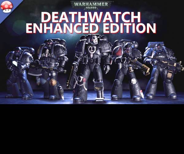 Warhammer 40,000: Deathwatch - Enhanced Edition