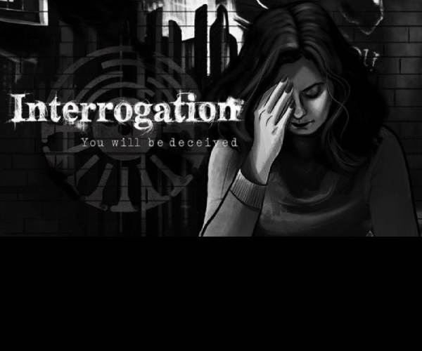 Interrogation: You will be deceived