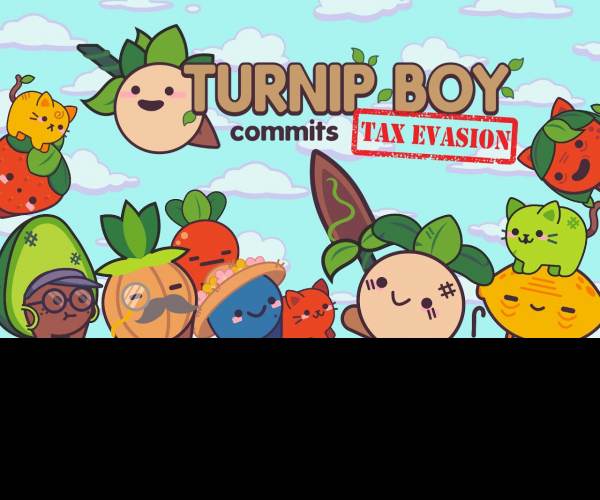 Turnip Boy Commits Tax Evasion