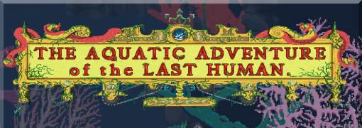 The Aquatic Adventure of the Last Human