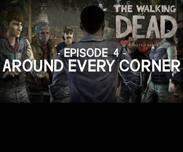 The Walking Dead: Episode 4 - Around Every Corner