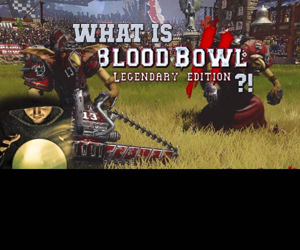 Blood Bowl: Legendary Edition